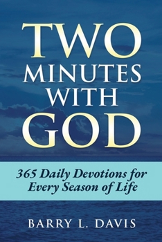 Two Minutes with God: 365 Daily Devotions for Every Season of Life