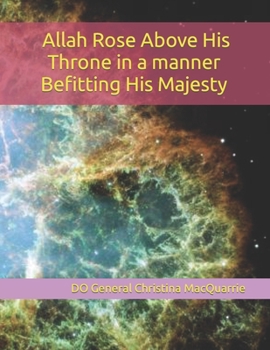 Paperback Everything Under Allaah He Rose Above His Throne In A Manner Befitting His Own Majesty Book