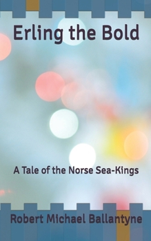 Erling the Bold: A Tale of the Norse Sea-Kings