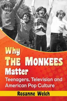 Paperback Why The Monkees Matter: Teenagers, Television and American Pop Culture Book