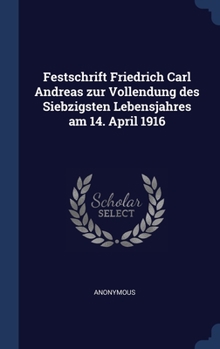 Hardcover Festschrift Friedrich Carl Andreas zur Vollendung des Siebzigsten Lebensjahres am 14. April 1916 Book