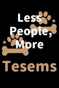 Paperback Less People, More Tesems: Journal (Diary, Notebook) Funny Dog Owners Gift for Tesem Lovers Book