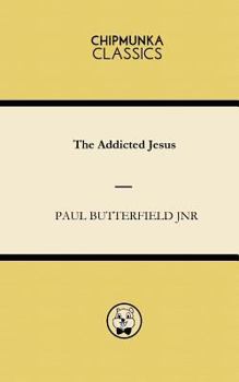 Paperback The Addicted Jesus Book