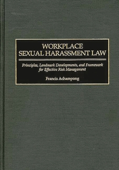Hardcover Workplace Sexual Harassment Law: Principles, Landmark Developments, and Framework for Effective Risk Management Book