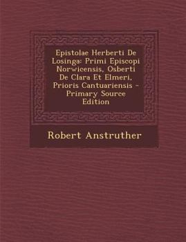 Paperback Epistolae Herberti de Losinga: Primi Episcopi Norwicensis, Osberti de Clara Et Elmeri, Prioris Cantuariensis [Latin] Book