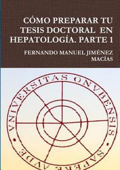 Paperback Cîmo Preparar Tu Tesis Doctoral En Hepatologêa. Parte 1 [Spanish] Book