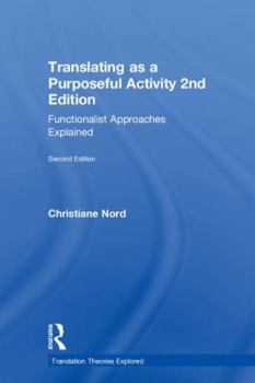 Hardcover Translating as a Purposeful Activity: Functionalist Approaches Explained Book