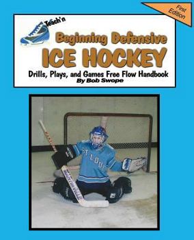 Paperback Teach'n Beginning Defensive Ice Hockey Drills, Plays, and Games Free Flow Handbook Book