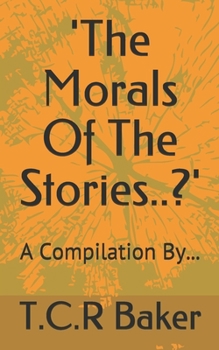 'The Morals Of The Stories..?': A Compilation...