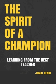 Paperback The Spirit of a Champion: Learning From the Best Teacher Book
