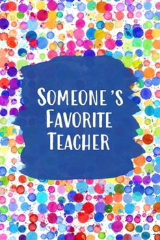 Someone's Favorite Teacher: Colorful lined journal to show your appreciation to a teacher