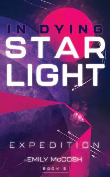 Paperback In Dying Starlight: Expedition (In Dying Starlight Book 3) Book