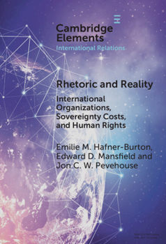 Rhetoric and Reality: International Organizations, Sovereignty Costs, and Human Rights (Elements in International Relations)