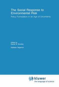 The Social Response to Environmental Risk: Policy Formulation in an Age of Uncertainty (Recent Economic Thought)