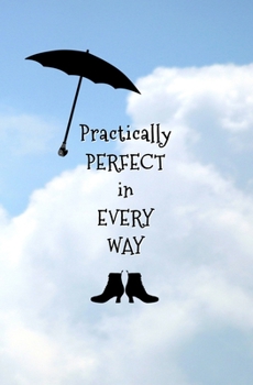 Paperback Practically Perfect in Every Way: Blank Journal and Musical Theater Quote Book