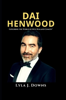 Paperback Dai Henwood: Exploring the World of New Zealand Comedy Book