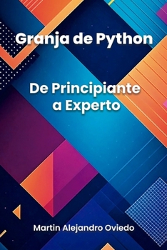 Granja de Python: De Principiante a Experto (Spanish Edition)