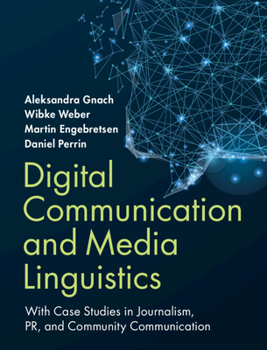 Hardcover Digital Communication and Media Linguistics: With Case Studies in Journalism, Pr, and Community Communication Book