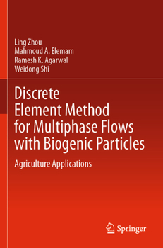 Paperback Discrete Element Method for Multiphase Flows with Biogenic Particles: Agriculture Applications Book