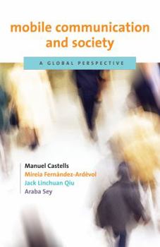 Mobile Communication and Society: A Global Perspective - Book  of the Information Revolution and Global Politics