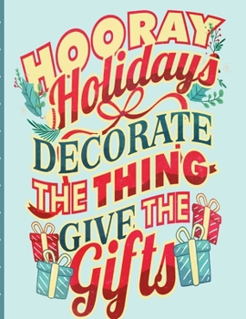 Paperback Hooray Holidays Decorate The Thing Give The Gifts: Holiday Gift List Tracker Journal 8.5 x 11 Inches Book