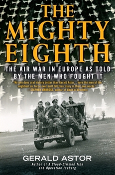 Paperback The Mighty Eighth: The Air War in Europe as Told by the Men Who Fought It Book