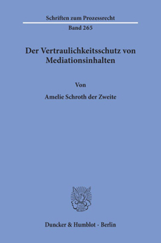 Paperback Der Vertraulichkeitsschutz Von Mediationsinhalten [German] Book