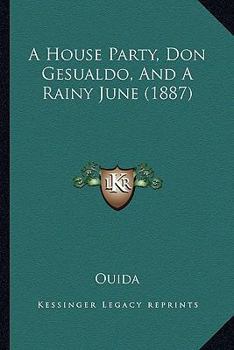 Paperback A House Party, Don Gesualdo, And A Rainy June (1887) Book