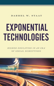 Paperback Exponential Technologies: Higher Education in an Era of Serial Disruptions Book