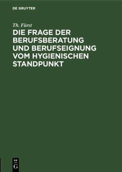 Hardcover Die Frage Der Berufsberatung Und Berufseignung Vom Hygienischen Standpunkt [German] Book