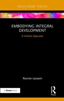 Hardcover Embodying Integral Development: A Holistic Approach Book