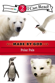 Polar Pals: Level 2 - Book  of the I Can Read!/ Made by God