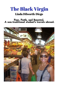 Paperback The Black Virgin: A story of Fear Faith and Renewal - A non-traditional student studying abroad Book