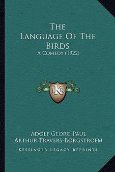 Paperback The Language Of The Birds: A Comedy (1922) Book