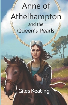 Anne of Athelhampton and the Queen's Pearls: The second book in the Anne of Athelhampton Trilogy