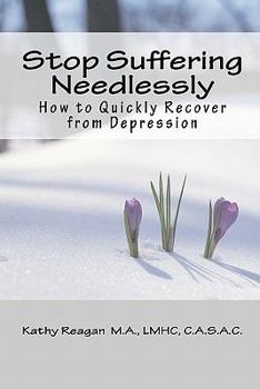Paperback Stop Suffering Needlessly: How to Quickly Recover from Depression Book