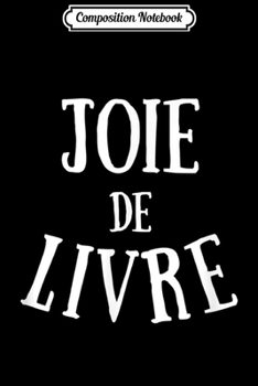 Composition Notebook: Joie de Livre French Phrase Inspirational s Journal/Notebook Blank Lined Ruled 6x9 100 Pages
