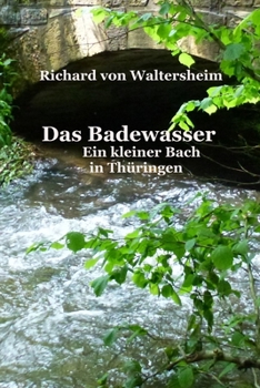 Paperback Das Badewasser: Ein kleiner Bach in Thüringen [German] Book