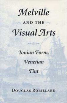 Melville and the Visual Arts: Ionian Form, Venetian Tint