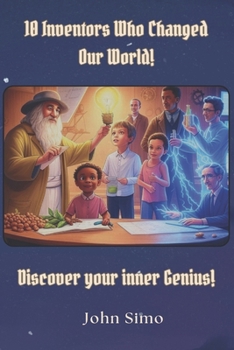 Paperback 10 Inventors Who Changed Our World!: Discover Your Inner Genius! Book