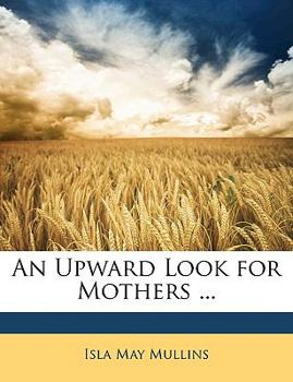 Paperback An Upward Look for Mothers ... Book