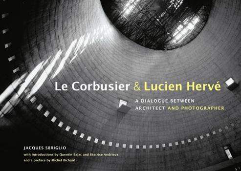 Hardcover Le Corbusier & Lucien Hervé: A Dialogue Between Architect and Photographer Book