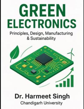 Paperback Green Electronics: Principles, Design, Manufacturing & Sustainability Book