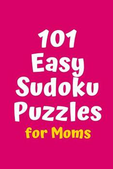 Paperback 101 Easy Sudoku Puzzles for Moms Book