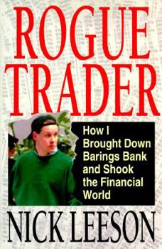 Hardcover Rogue Trader: How I Brought Down Barings Bank and Shook the Financial World Book
