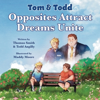 Paperback Tom & Todd: Opposites Attract - Dreams Unite Book
