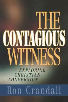 Paperback The Contagious Witness: Exploring Christian Conversion Book