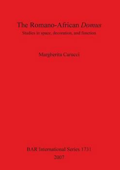 Paperback The Romano-African Domus: Studies in space, decoration, and function Book