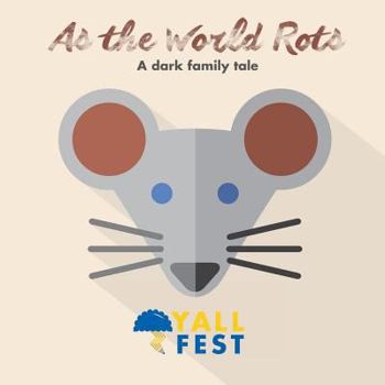 Paperback As the World Rots: A Dark Family Tale: (YALLFest Story Ball) Book