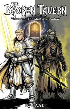 The Broken Tavern Volume 6: The Martyrs Shadow